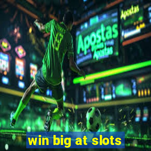 win big at slots