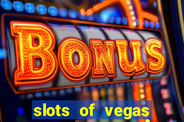 slots of vegas casino slots