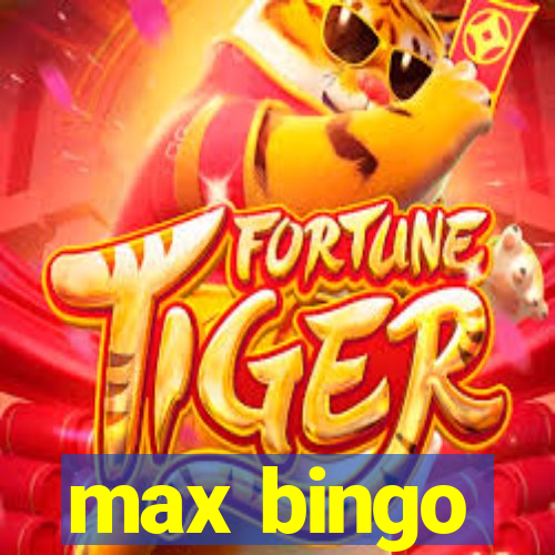 max bingo