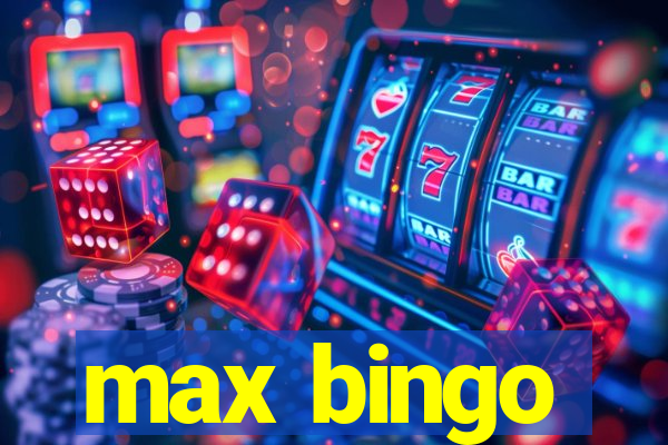 max bingo