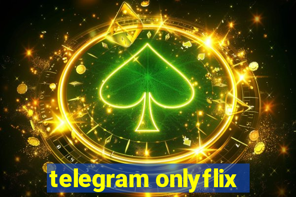 telegram onlyflix