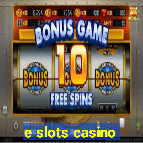 e slots casino