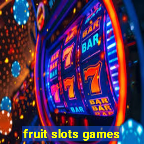 fruit slots games