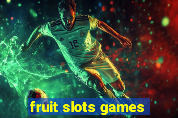 fruit slots games