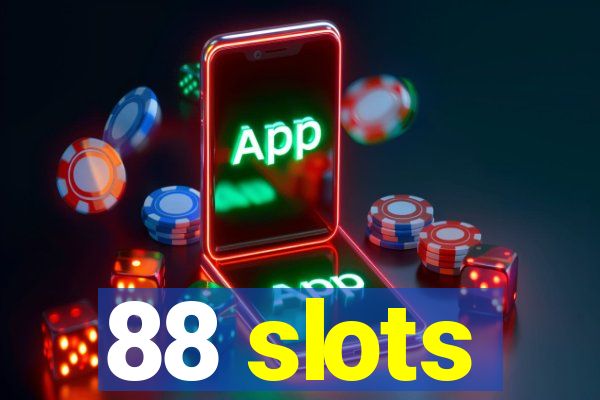 88 slots