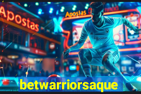 betwarriorsaque