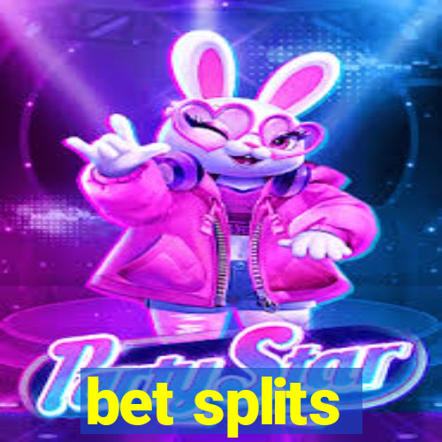 bet splits