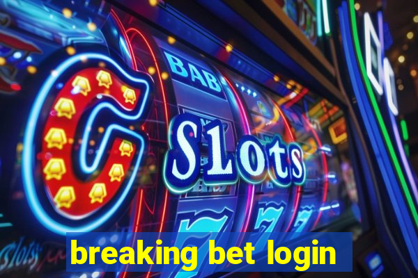 breaking bet login