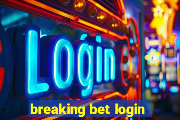 breaking bet login