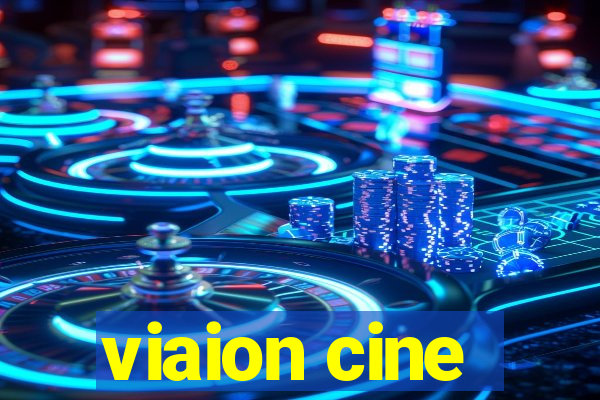 viaion cine