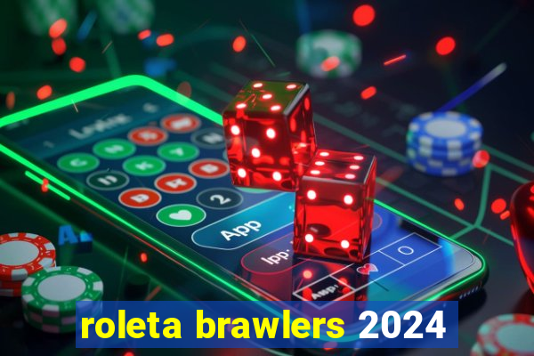 roleta brawlers 2024