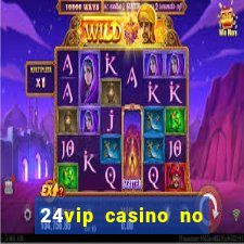 24vip casino no deposit codes