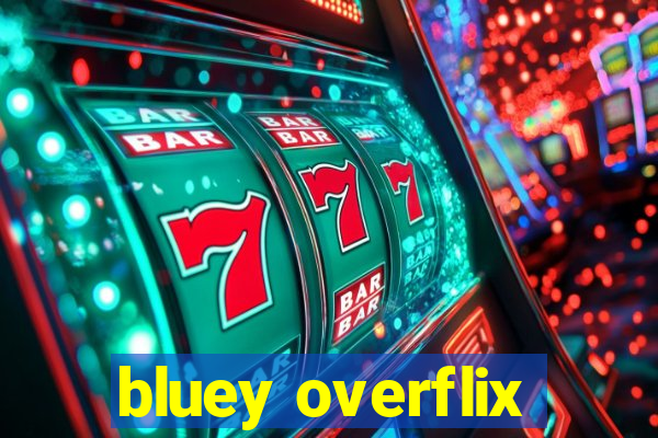 bluey overflix