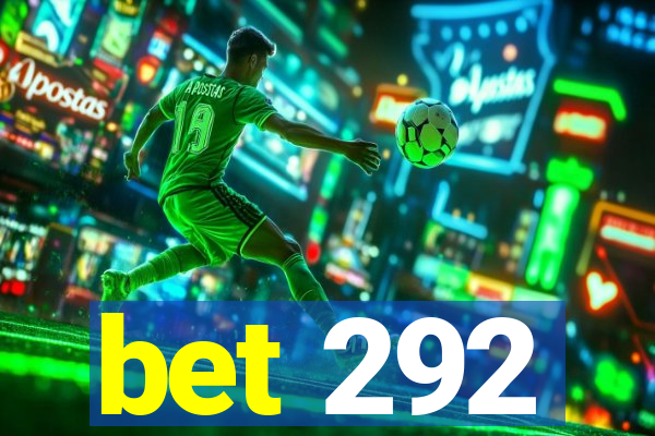 bet 292