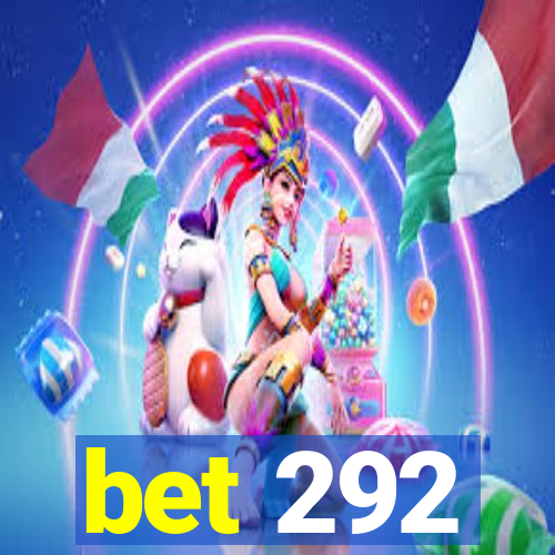 bet 292