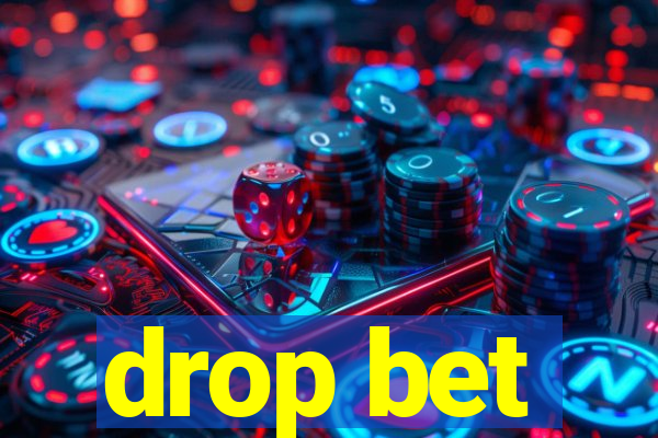 drop bet