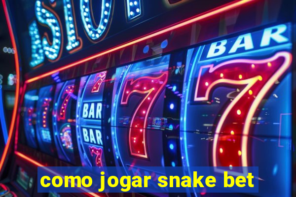 como jogar snake bet