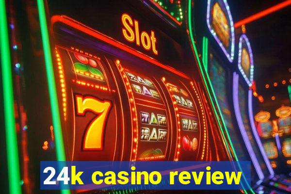 24k casino review