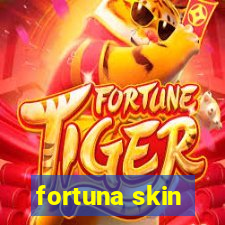 fortuna skin