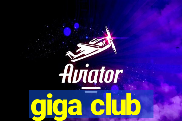 giga club