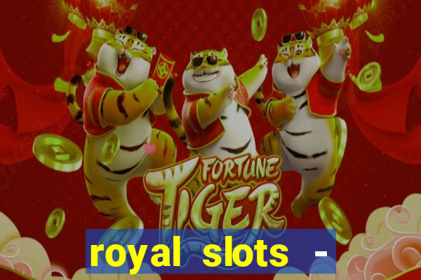 royal slots - casino slots 777