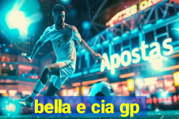 bella e cia gp