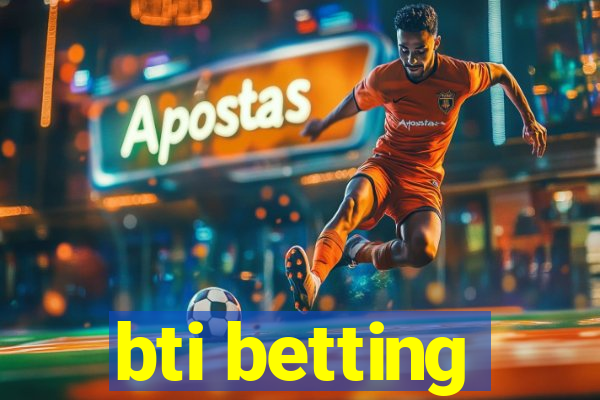 bti betting