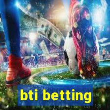 bti betting