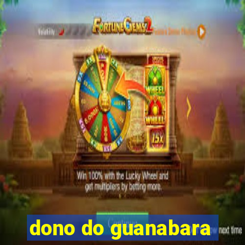 dono do guanabara