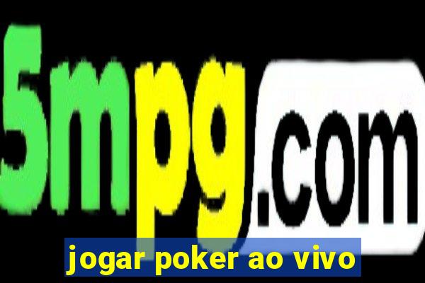 jogar poker ao vivo