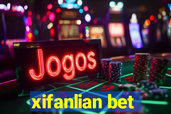 xifanlian bet