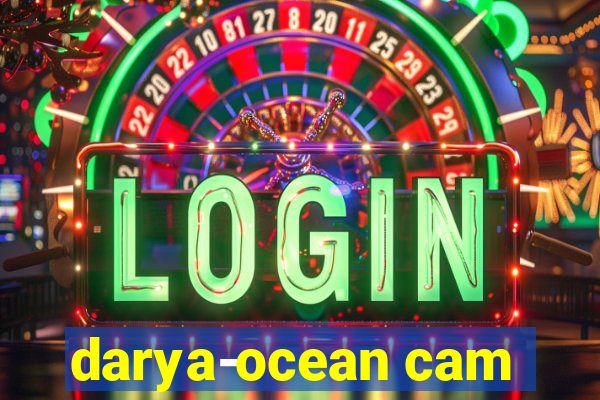 darya-ocean cam