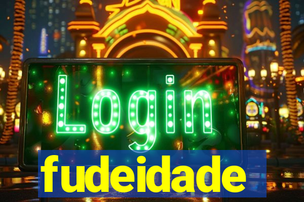 fudeidade