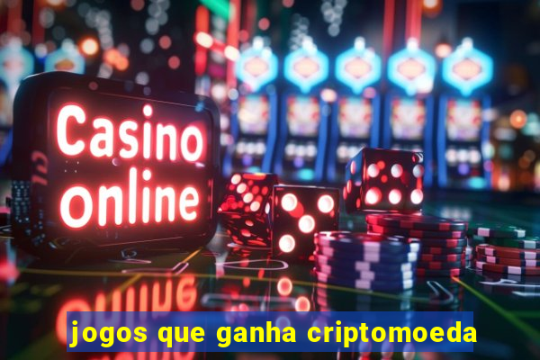 jogos que ganha criptomoeda