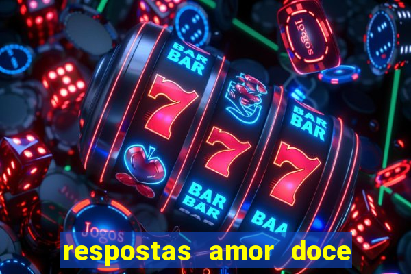 respostas amor doce ep 7