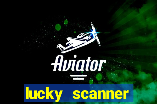 lucky scanner ganhar dinheiro