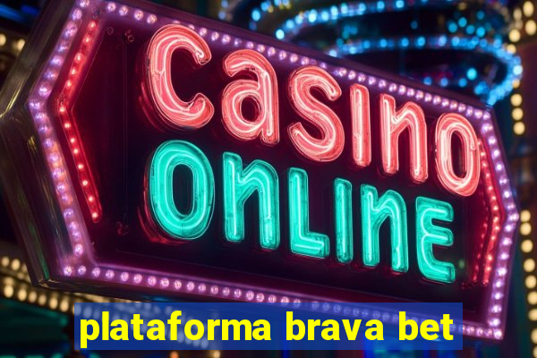 plataforma brava bet