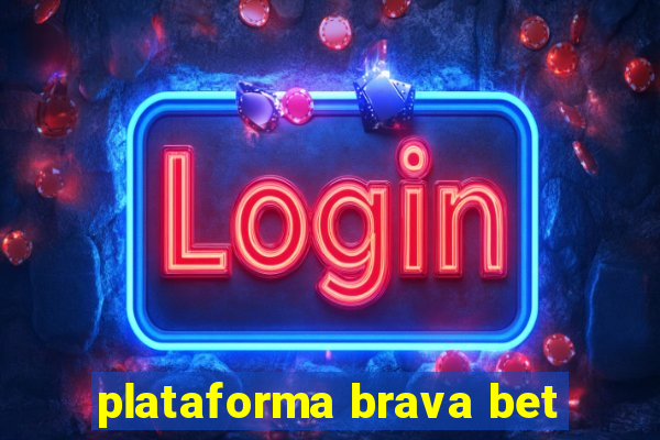 plataforma brava bet