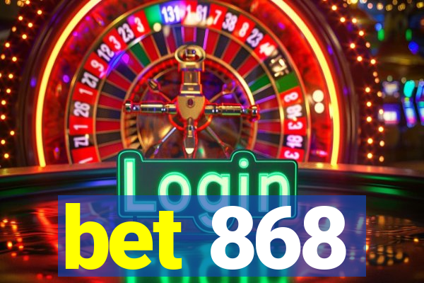 bet 868