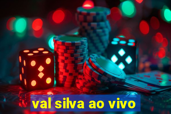 val silva ao vivo