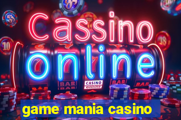 game mania casino