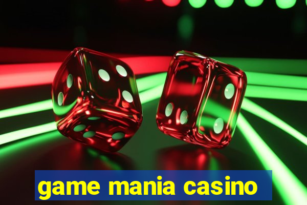 game mania casino