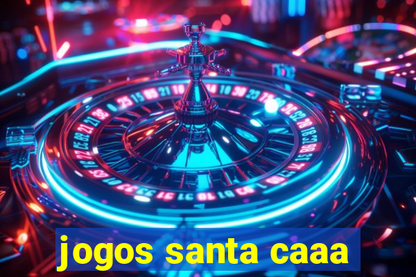 jogos santa caaa