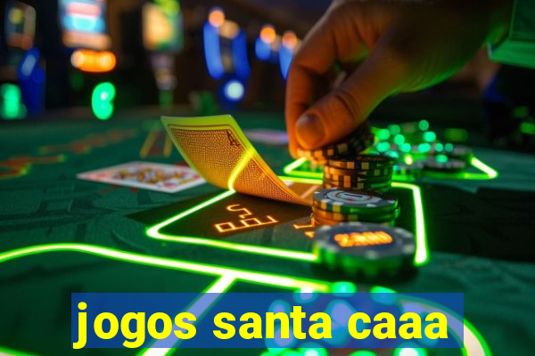 jogos santa caaa