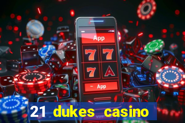 21 dukes casino mobile app