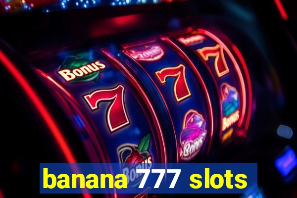 banana 777 slots