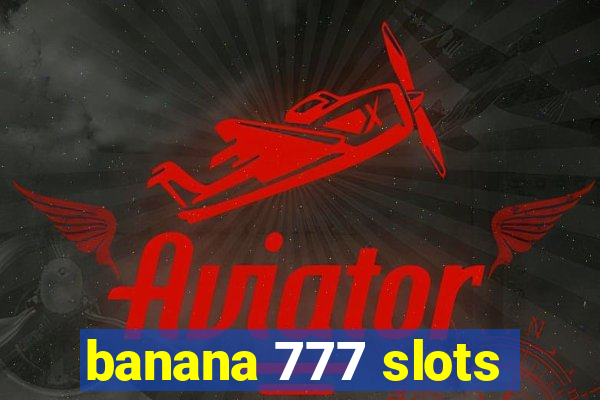 banana 777 slots