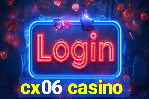 cx06 casino