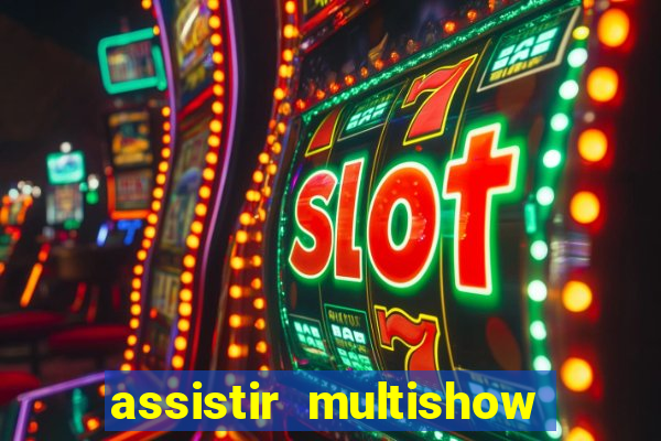 assistir multishow online gratis