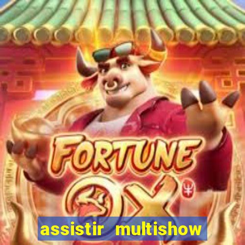 assistir multishow online gratis